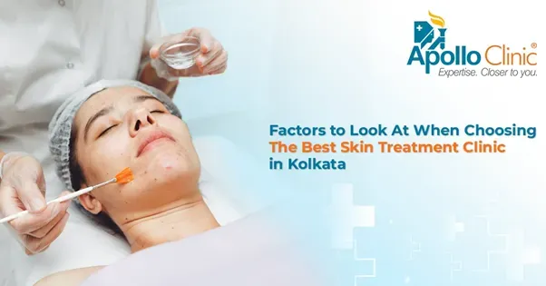 Factors To Look At When Choosing The Best Skin Treatment Clinic in Kolkata